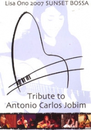 Lisa Ono 2007 Sunset Bossa - Tribute to Antonio Carlos Jobim (DVD)