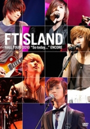 FT Island Hall Tour 2010 - "SO Today..." Encore (Region 3 DVD) (Korean Music)