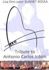 Lisa Ono 2007 Sunset Bossa - Tribute to Antonio Carlos Jobim (DVD)