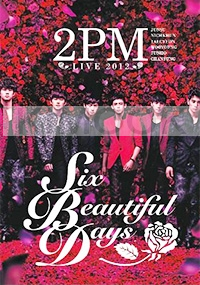 2PM - 6 beautiful days concert 2012 in Japan (All Region DVD)(Korean Music)