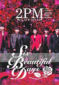 2PM - 6 beautiful days concert 2012 in Japan (All Region DVD)(Korean Music)